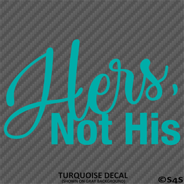 Hers Not His Automotive Vinyl Decal