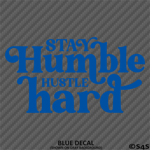 Stay Humble Hustle Hard Vinyl Decal