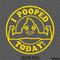 I Pooped Today Funny Adult Vinyl Decal