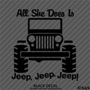 For Jeep: All She Does Is Jeep, Jeep, Jeep Vinyl Decal