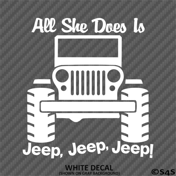 For Jeep: All She Does Is Jeep, Jeep, Jeep Vinyl Decal