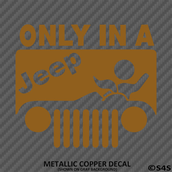 Only In A Jeep Funny BJ Vinyl Decal Version 1 - S4S Designs