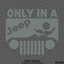 Only In A Jeep Funny BJ Vinyl Decal Version 1 - S4S Designs