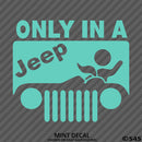 Only In A Jeep Funny BJ Vinyl Decal Version 1 - S4S Designs