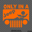 Only In A Jeep Funny BJ Vinyl Decal Version 1 - S4S Designs