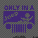 Only In A Jeep Funny BJ Vinyl Decal Version 1 - S4S Designs