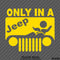 Only In A Jeep Funny BJ Vinyl Decal Version 1 - S4S Designs