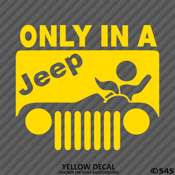 Only In A Jeep Funny BJ Vinyl Decal Version 1 - S4S Designs