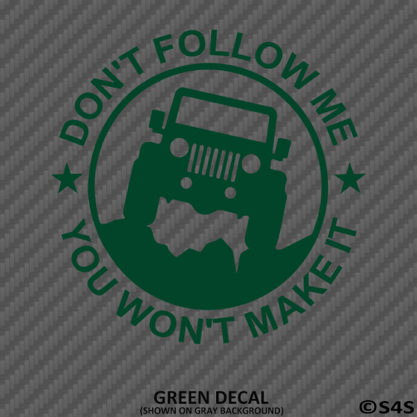 Jeep Don't Follow Me You Won't Make It Vinyl Decal - S4S Designs
