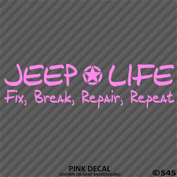 Jeep Life: Fix, Break, Repair, Repeat Vinyl Decal - S4S Designs