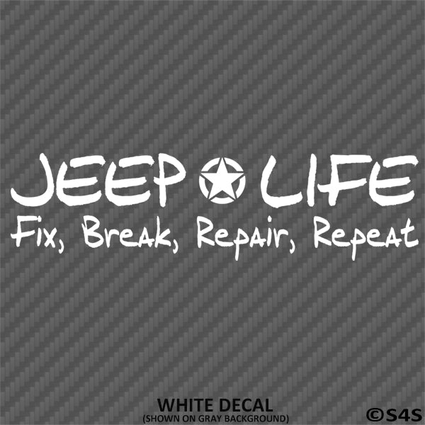 Jeep Life: Fix, Break, Repair, Repeat Vinyl Decal - S4S Designs