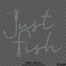 "Just Fish" Fishing Vinyl Decal