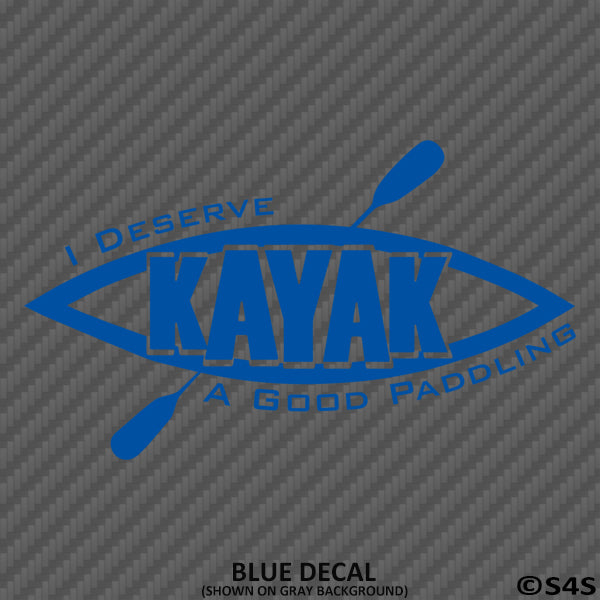 Kayak: I Deserve A Good Paddling Vinyl Decal - S4S Designs