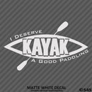 Kayak: I Deserve A Good Paddling Vinyl Decal - S4S Designs