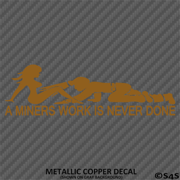 A Miners Work Is Never Done Funny Adult Vinyl Decal