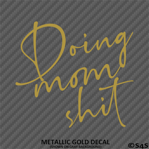 Doing Mom Shit Funny Mother Vinyl Decal
