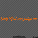 Only God Can Judge Me Vinyl Decal