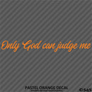 Only God Can Judge Me Vinyl Decal