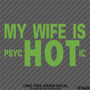 My Wife Is PsycHOTic Funny Vinyl Decal