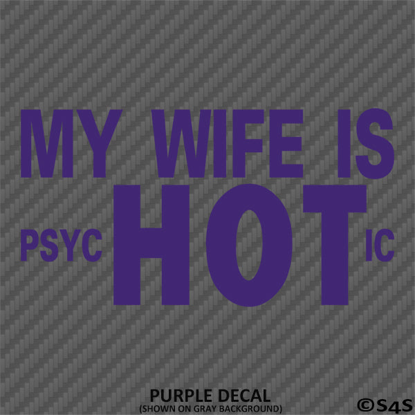 My Wife Is PsycHOTic Funny Vinyl Decal