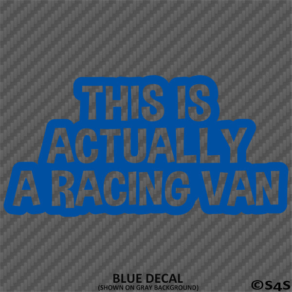 "This Is Actually A Racing Van" Funny Minivan Vinyl Decal
