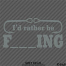 I'd Rather Be Fishing Funny Vinyl Decal