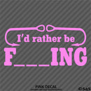 I'd Rather Be Fishing Funny Vinyl Decal