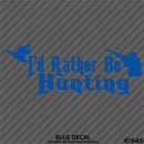 I'd Rather Be Hunting Vinyl Decal - S4S Designs