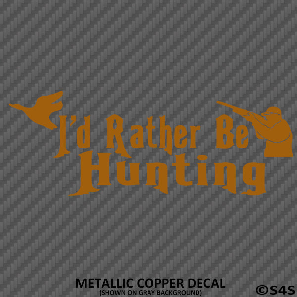 I'd Rather Be Hunting Vinyl Decal - S4S Designs