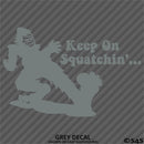 Sasquatch: Keep On Squatchin'... Big Foot Vinyl Decal - S4S Designs