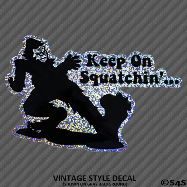 Sasquatch: Keep On Squatchin'... Big Foot Vinyl Decal LE Vintage Style - S4S Designs