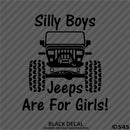 Silly Boys Jeeps Are For Girls Vinyl Decal Version 2 - S4S Designs