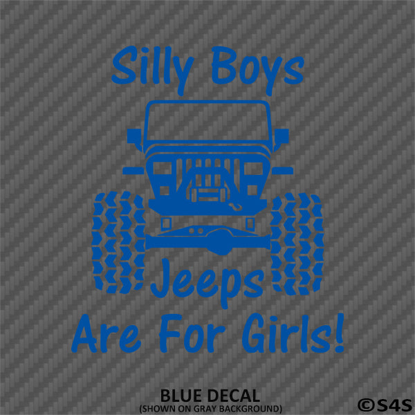 Silly Boys Jeeps Are For Girls Vinyl Decal Version 2 - S4S Designs