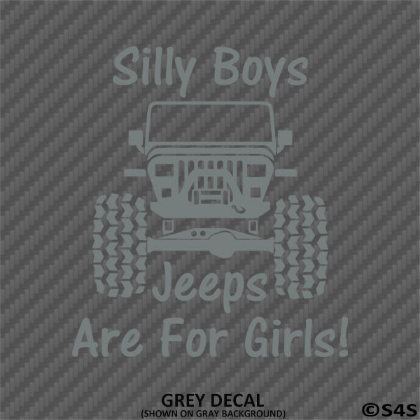 Silly Boys Jeeps Are For Girls Vinyl Decal Version 2 - S4S Designs