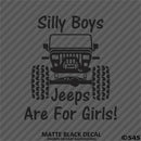 Silly Boys Jeeps Are For Girls Vinyl Decal Version 2 - S4S Designs