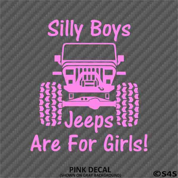 Silly Boys Jeeps Are For Girls Vinyl Decal Version 2 - S4S Designs