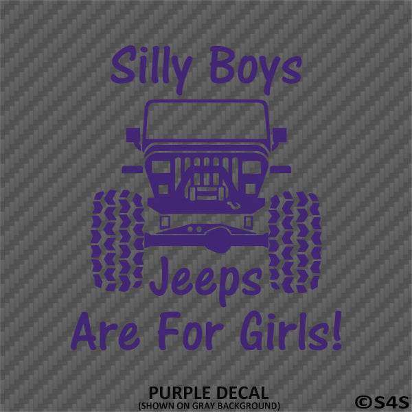 Silly Boys Jeeps Are For Girls Vinyl Decal Version 2 - S4S Designs