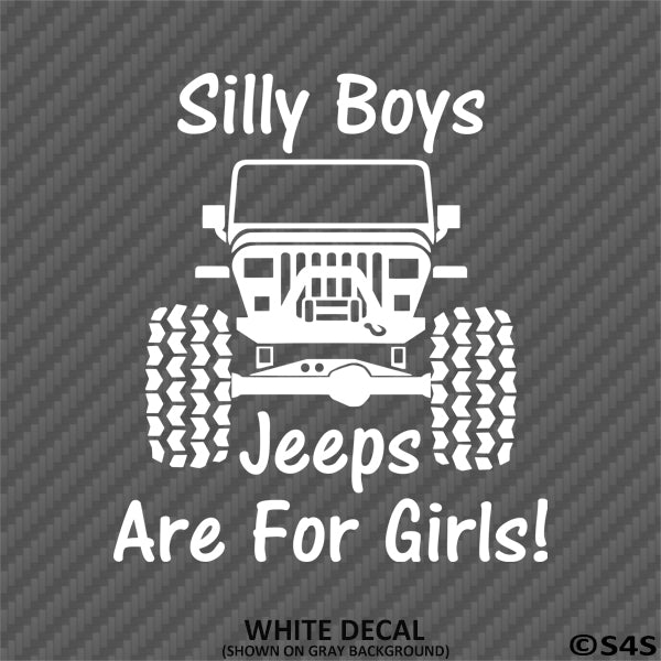 Silly Boys Jeeps Are For Girls Vinyl Decal Version 2 - S4S Designs