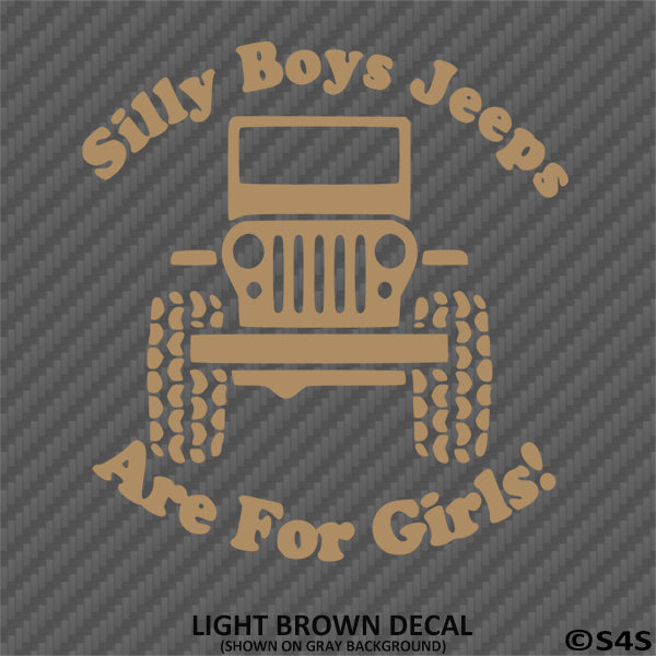 Silly Boys Jeeps Are For Girls Vinyl Decal Version 1 - S4S Designs