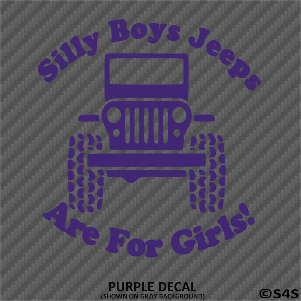 Silly Boys Jeeps Are For Girls Vinyl Decal Version 1 - S4S Designs