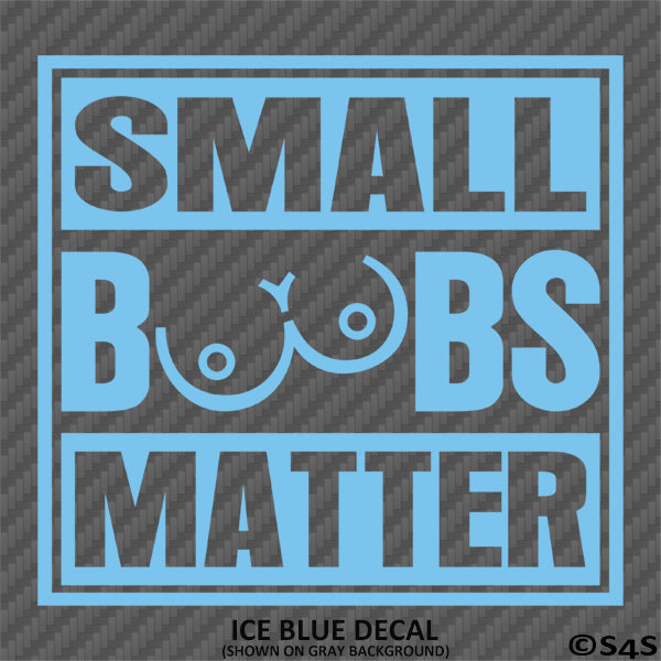Small Boobs Matter Funny Adult Vinyl Decal