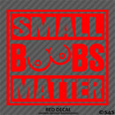 Small Boobs Matter Funny Adult Vinyl Decal