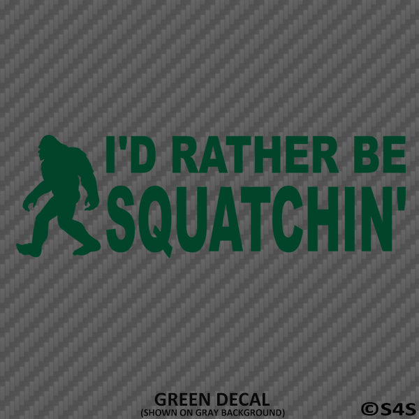 Bigfoot: I'd Rather Be Squatchin Vinyl Decal - S4S Designs