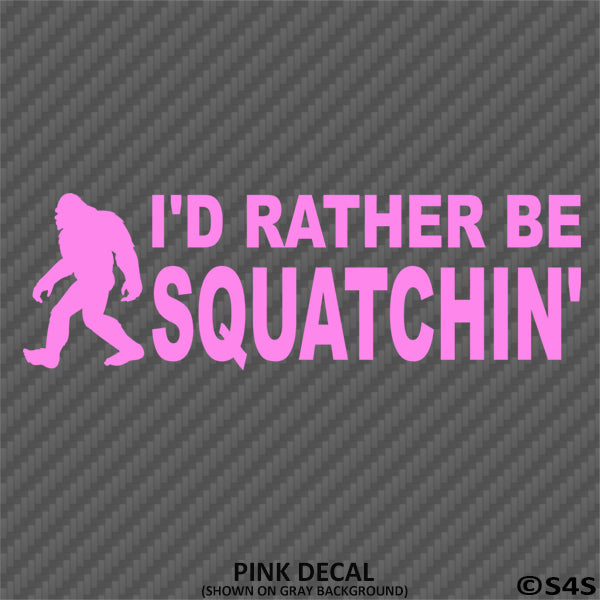 Bigfoot: I'd Rather Be Squatchin Vinyl Decal - S4S Designs