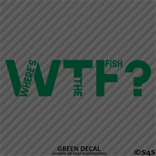 WTF? Where's The Fish? Fishing Vinyl Decal Version 2