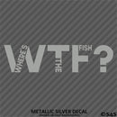 WTF? Where's The Fish? Fishing Vinyl Decal Version 2