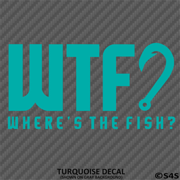 WTF? Where's The Fish? Fishing Vinyl Decal - S4S Designs