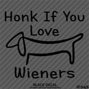 "Honk If You Love Wieners" Dachshund Puppy Dog Funny Vinyl Decal