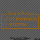 You Choose, Gun Owner or Victim 2A Firearms Vinyl Decal - S4S Designs